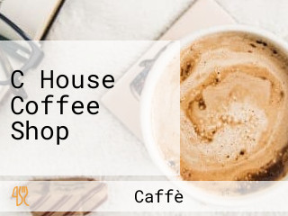 C House Coffee Shop