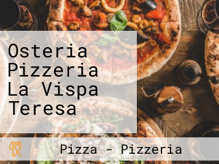 Osteria Pizzeria La Vispa Teresa