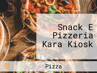 Snack E Pizzeria Kara Kiosk