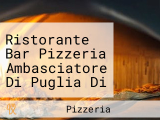 Ristorante Bar Pizzeria Ambasciatore Di Puglia Di Marino Salvatore