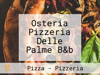 Osteria Pizzeria Delle Palme B&b