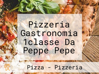 Pizzeria Gastronomia 1classe Da Peppe Pepe Massimo Scala