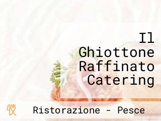 Il Ghiottone Raffinato Catering