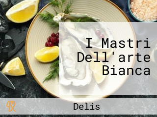 I Mastri Dell'arte Bianca