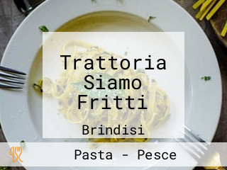 Trattoria Siamo Fritti