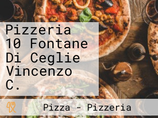 Pizzeria 10 Fontane Di Ceglie Vincenzo C.