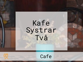 Kafe Systrar Två