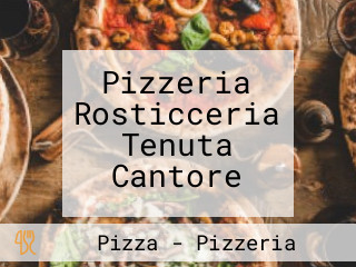 Pizzeria Rosticceria Tenuta Cantore