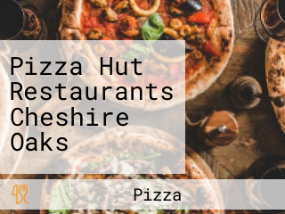 Pizza Hut Restaurants Cheshire Oaks