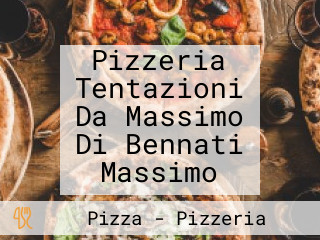 Pizzeria Tentazioni Da Massimo Di Bennati Massimo