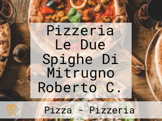 Pizzeria Le Due Spighe Di Mitrugno Roberto C.