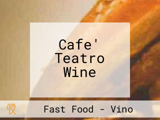 Cafe' Teatro Wine