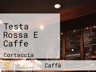 Testa Rossa E Caffe