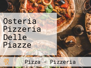 Osteria Pizzeria Delle Piazze