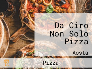 Da Ciro Non Solo Pizza