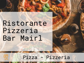 Ristorante Pizzeria Bar Mairl