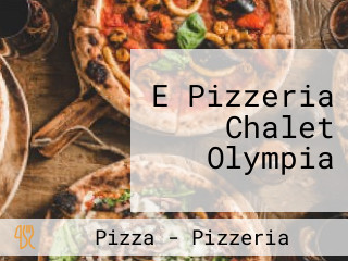 E Pizzeria Chalet Olympia