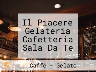 Il Piacere Gelateria Cafetteria Sala Da Te