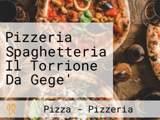 Pizzeria Spaghetteria Il Torrione Da Gege'