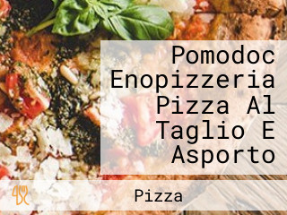 Pomodoc Enopizzeria Pizza Al Taglio E Asporto