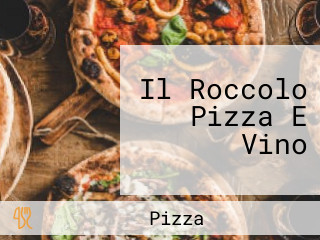 Il Roccolo Pizza E Vino