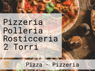 Pizzeria Polleria Rosticceria 2 Torri