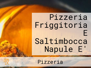 Pizzeria Friggitoria E Saltimbocca Napule E'