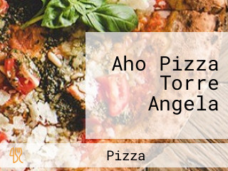 Aho Pizza Torre Angela