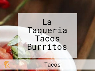 La Taqueria Tacos Burritos