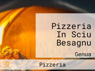 Pizzeria In Sciu Besagnu