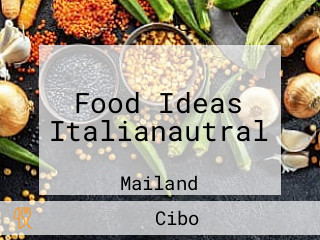 Food Ideas Italianautral