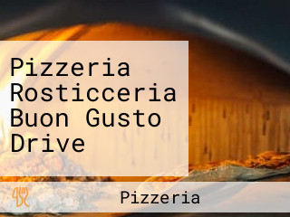 Pizzeria Rosticceria Buon Gusto Drive