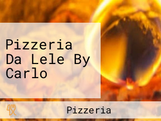 Pizzeria Da Lele By Carlo