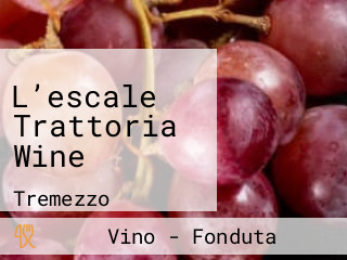 L’escale Trattoria Wine