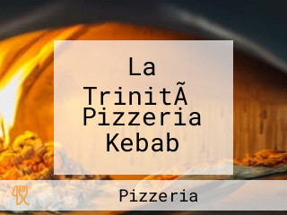 La TrinitÃ  Pizzeria Kebab