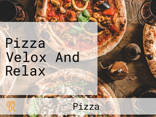 Pizza Velox And Relax