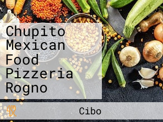 Chupito Mexican Food Pizzeria Rogno