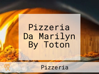 Pizzeria Da Marilyn By Toton