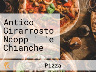 Antico Girarrosto Ncopp ' 'e Chianche