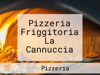 Pizzeria Friggitoria La Cannuccia