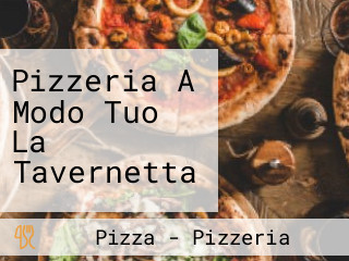 Pizzeria A Modo Tuo La Tavernetta