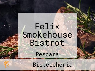 Felix Smokehouse Bistrot