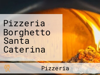 Pizzeria Borghetto Santa Caterina