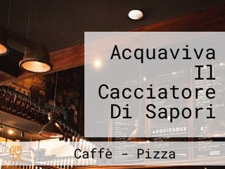 Acquaviva Il Cacciatore Di Sapori