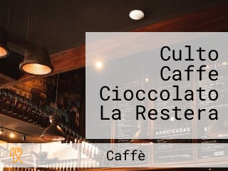 Culto Caffe Cioccolato La Restera