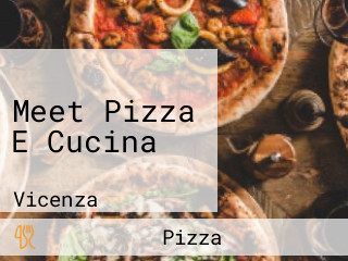 Meet Pizza E Cucina