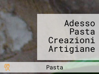 Adesso Pasta Creazioni Artigiane