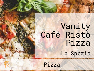 Vanity Café Ristò Pizza