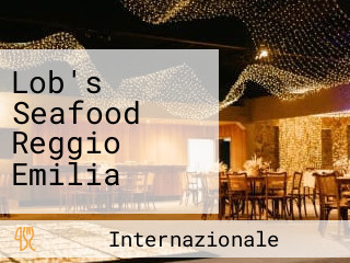 Lob's Seafood Reggio Emilia