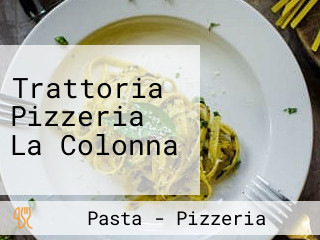 Trattoria Pizzeria La Colonna